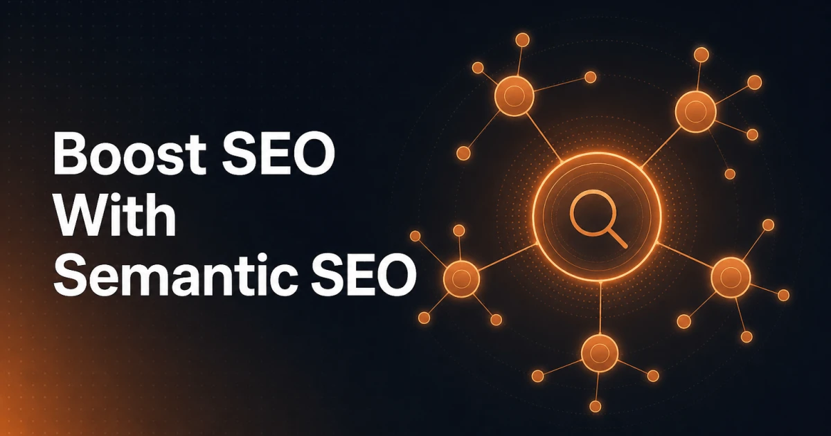Boost your SEO with Semantic SEO and Topic Clusters