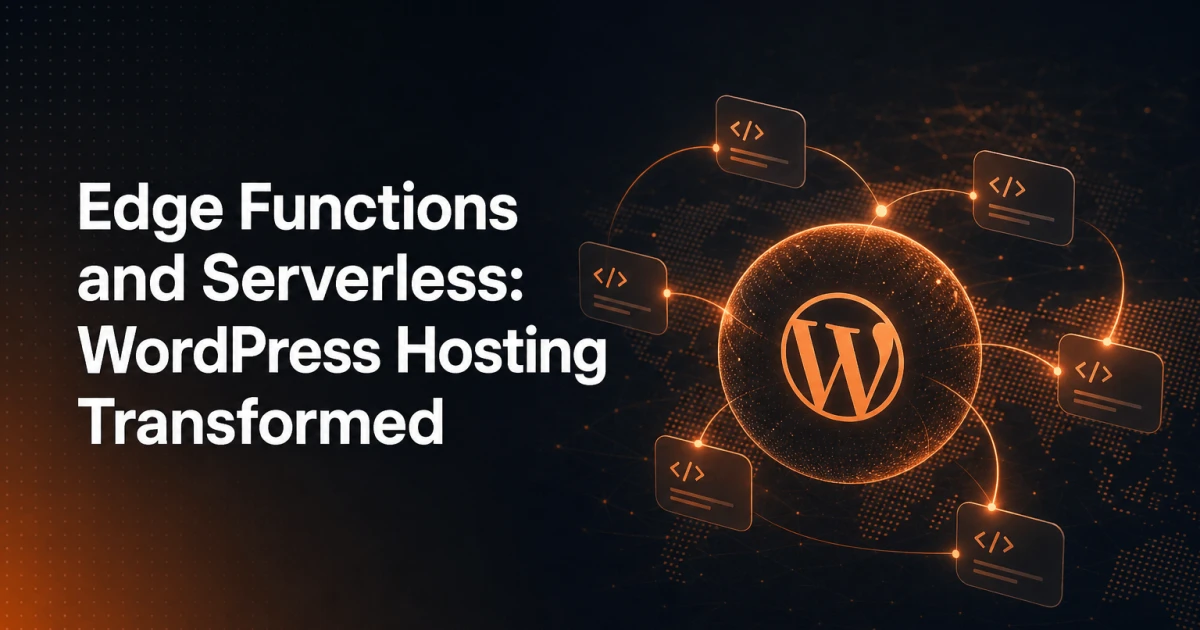 Edge Functions and Serverless: What They Mean for WordPress Hosting