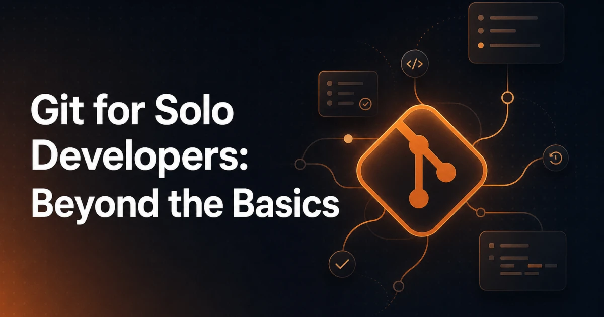 Git for Solo Developers: Beyond the Basics