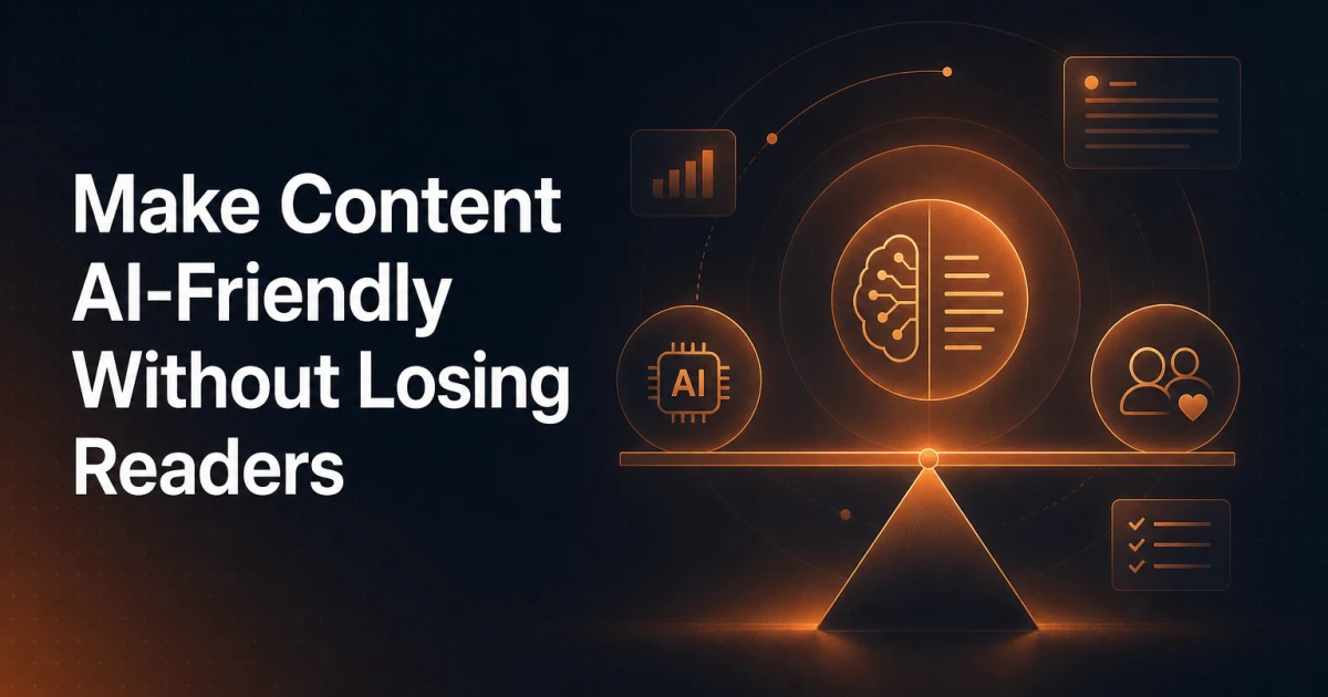 How to Make Your Content AI-Friendly Without Losing Human Readers