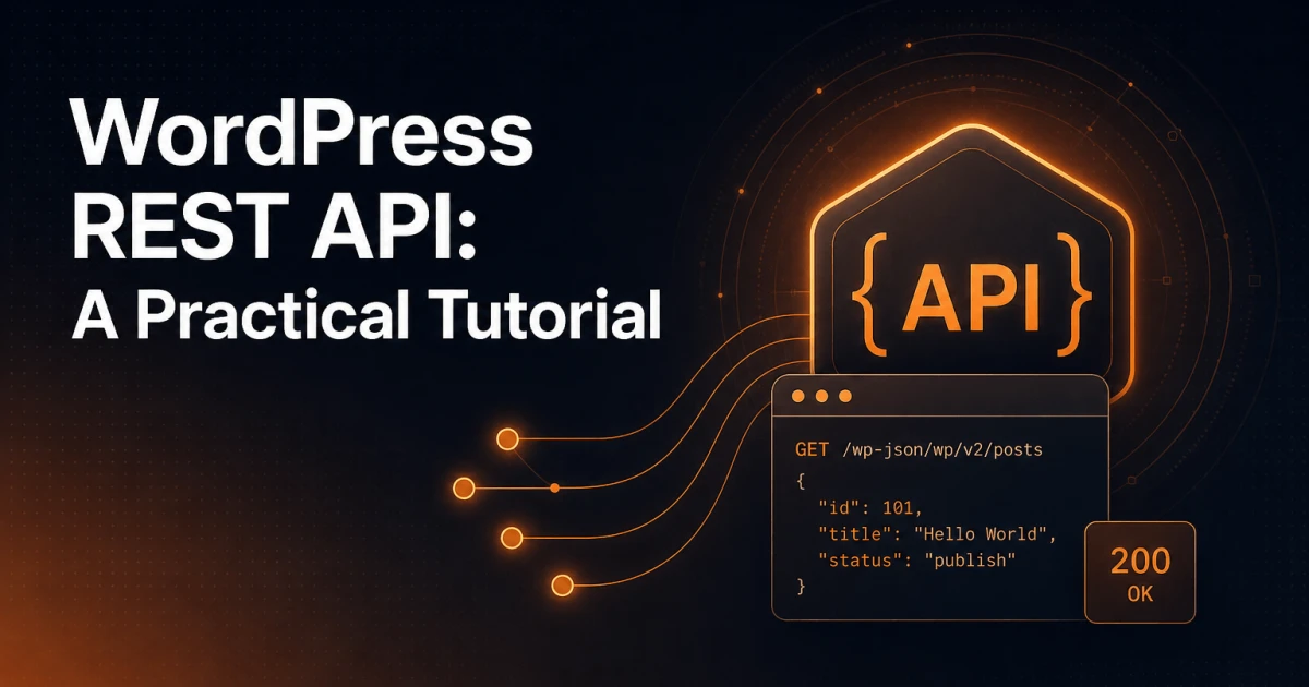 How to Use the WordPress REST API: A Practical Tutorial