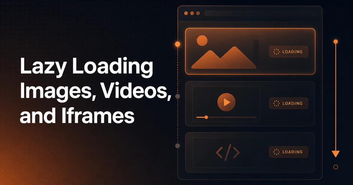 Lazy Loading Images, Videos, and Iframes: The Complete Guide