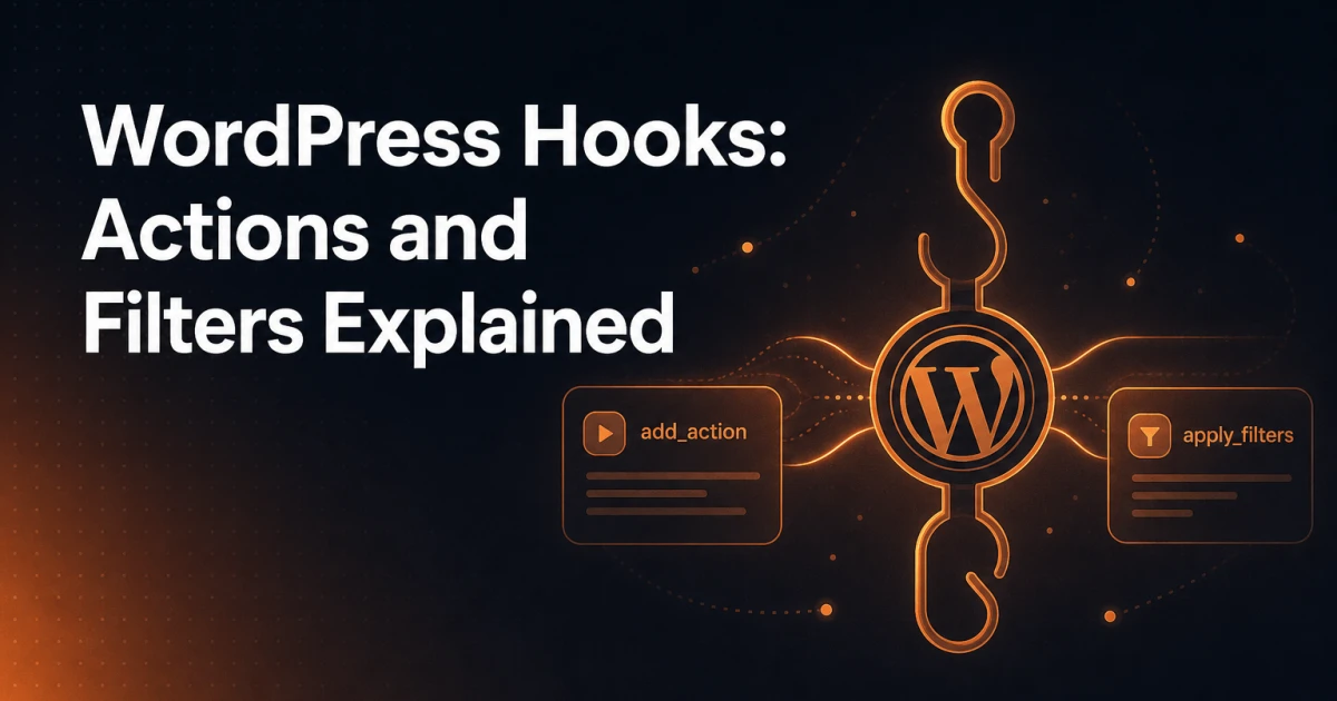 The Complete Guide to WordPress Hooks: Actions and Filters Explained