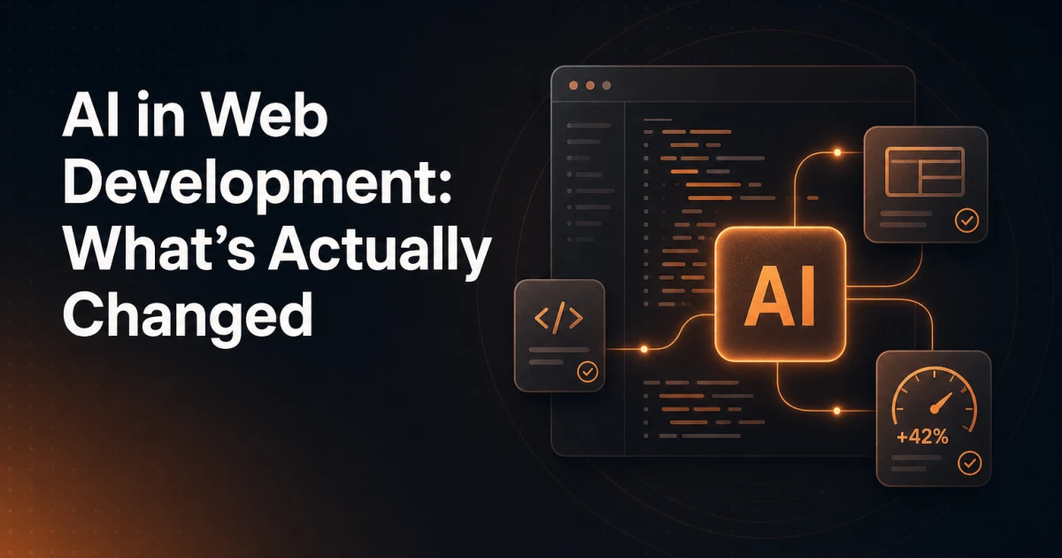 The State of AI in Web Development: What Has Actually Changed
