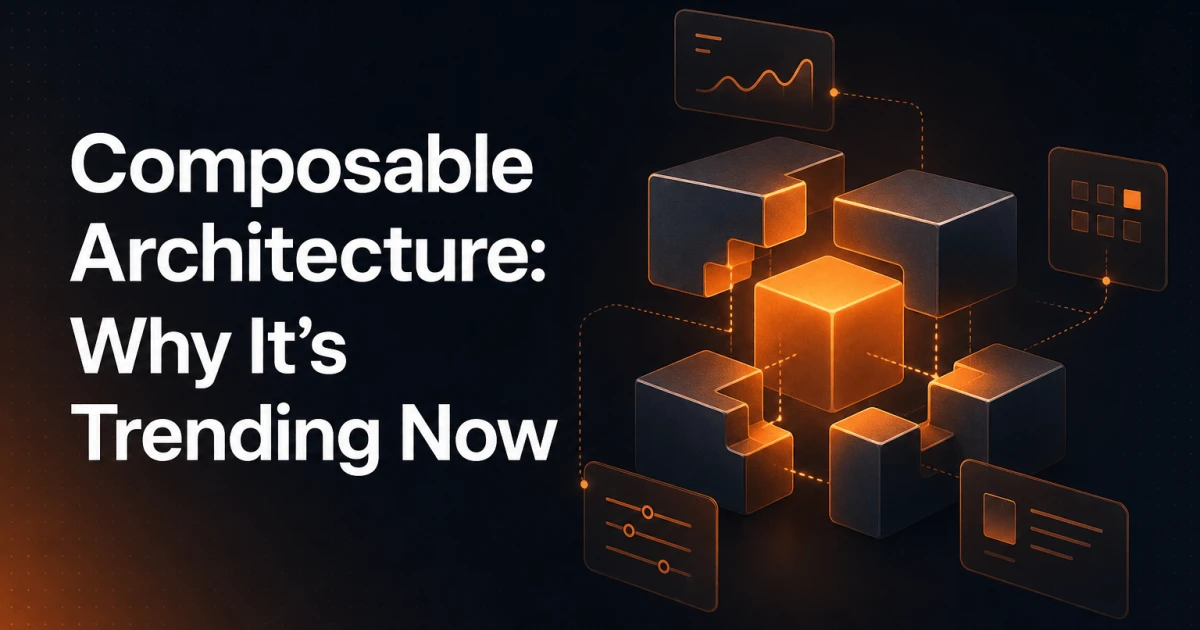 What Is Composable Architecture and Why Is It Trending?