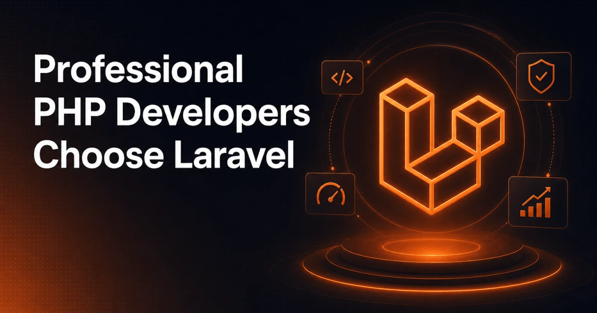 Why do professional PHP developers prefer Laravel?